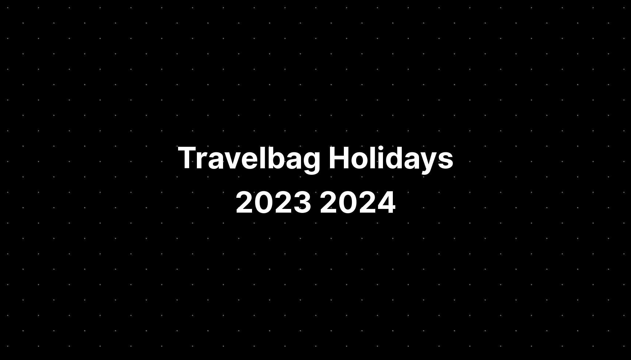 Travelbag Holidays 2023 2024 PELAJARAN